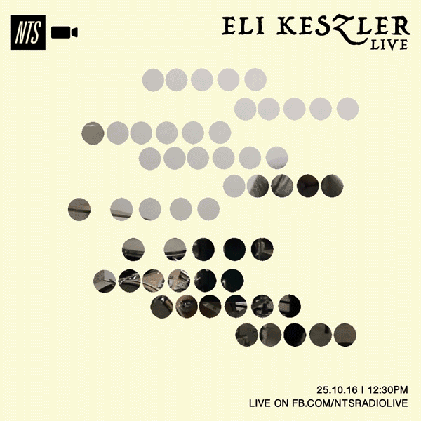 Eli-Keszler-NTS-25.10.16-Live-on-Facebook-Artwork.gif