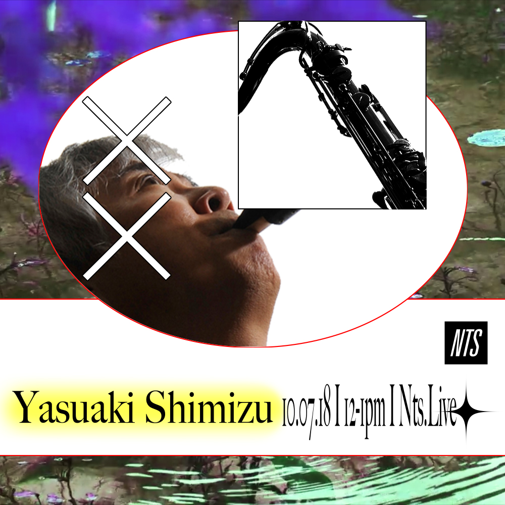 Yasuaki Shimizu - 10.07.18 - NTS.jpg