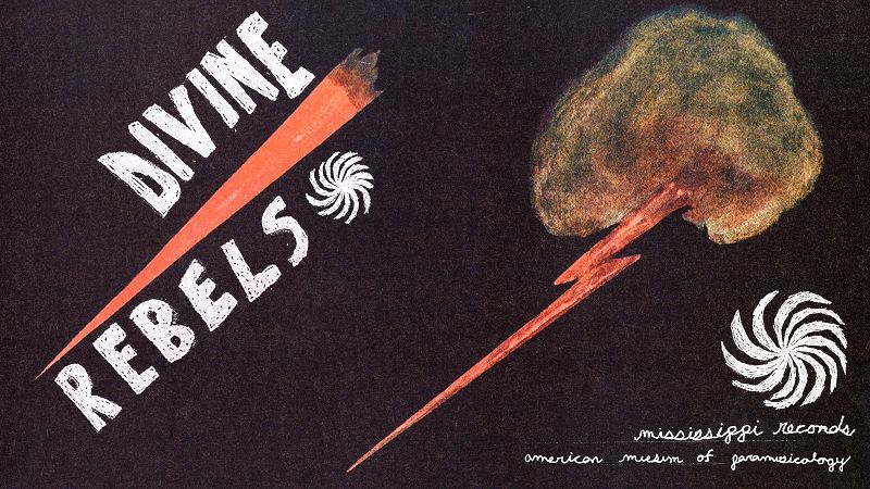 Mississippi Records x American Museum of Paramusicology - Divine Rebels