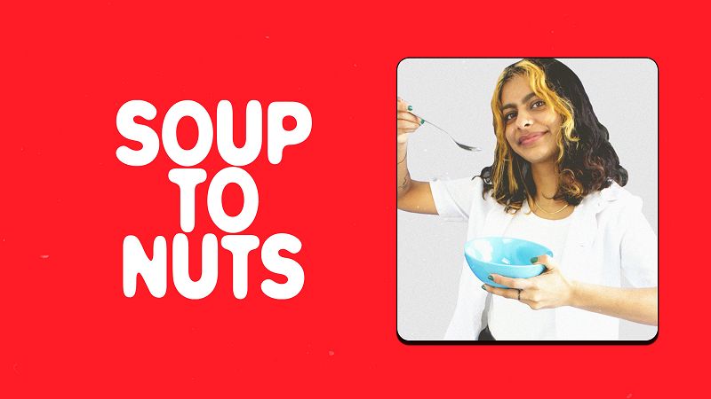Soup To Nuts w/ Anu
