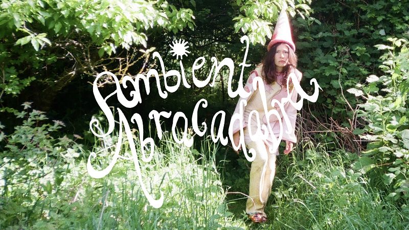 Ambient Abracadabra w/ Sofie Birch