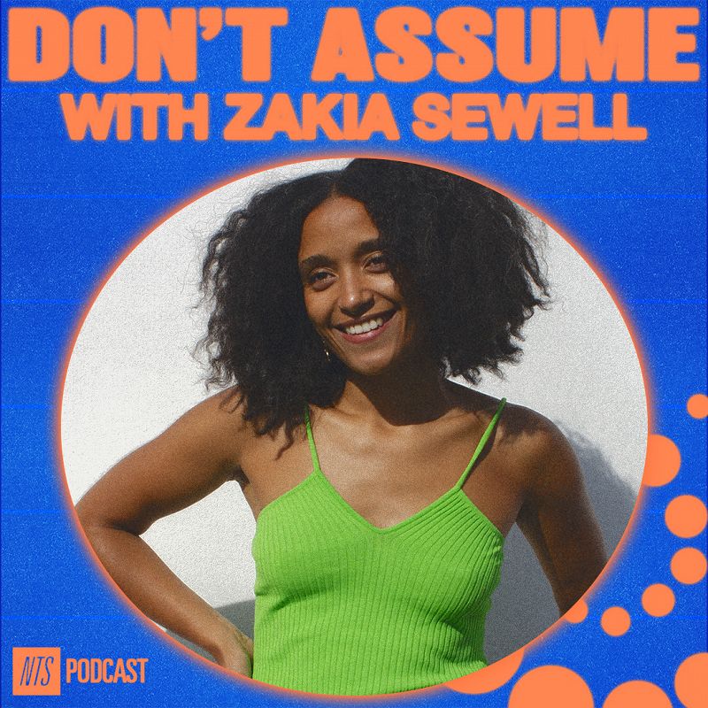 Don't Assume - a talk podcast hosted by Zakia 29 May 2024 Podcasts
