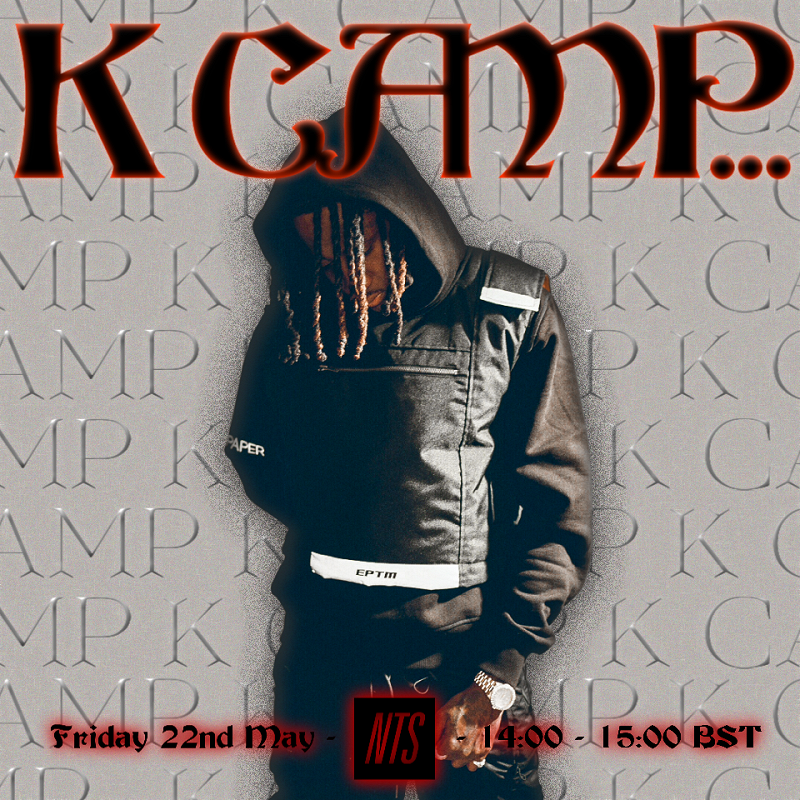 K Camp live on NTS 19 May 2020 Incoming