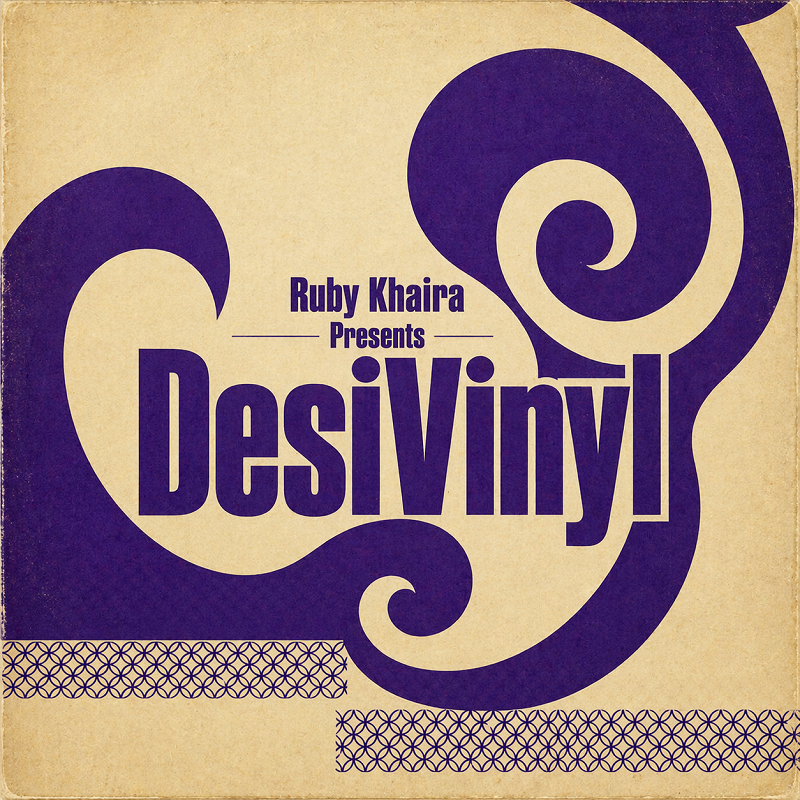 DesiVinyl w/ Ruby Khaira