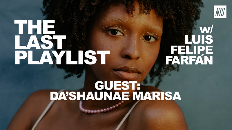The Last Playlist w/ Luis Felipe Farfán & Da’Shaunae Marisa 