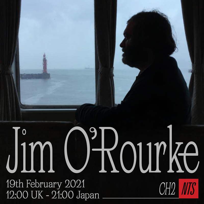 Jim O'Rourke live on NTS 17.02.21 Incoming