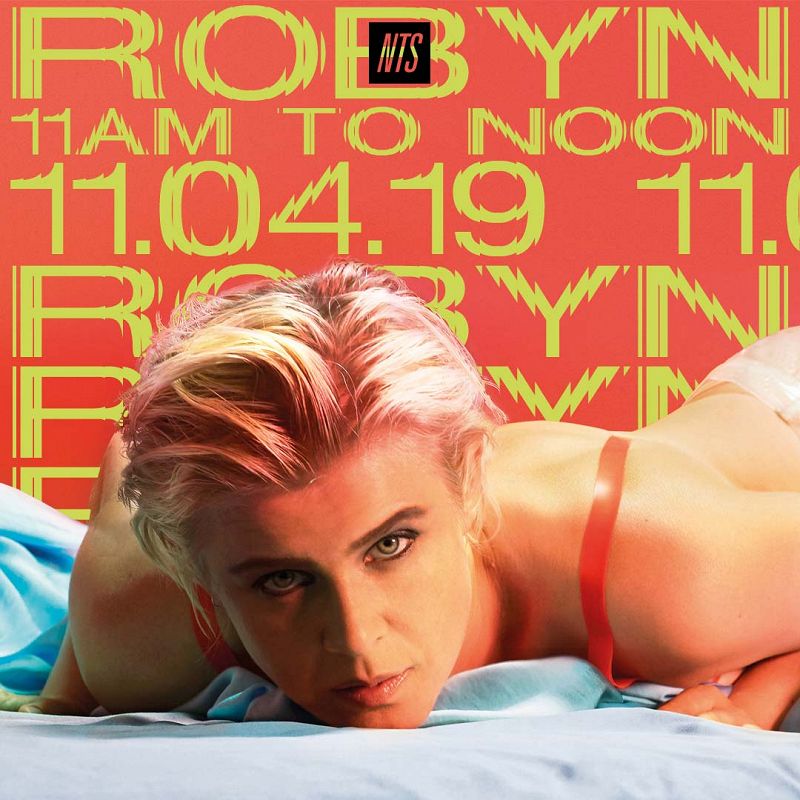 Robyn on NTS  10 Apr 2019 Incoming