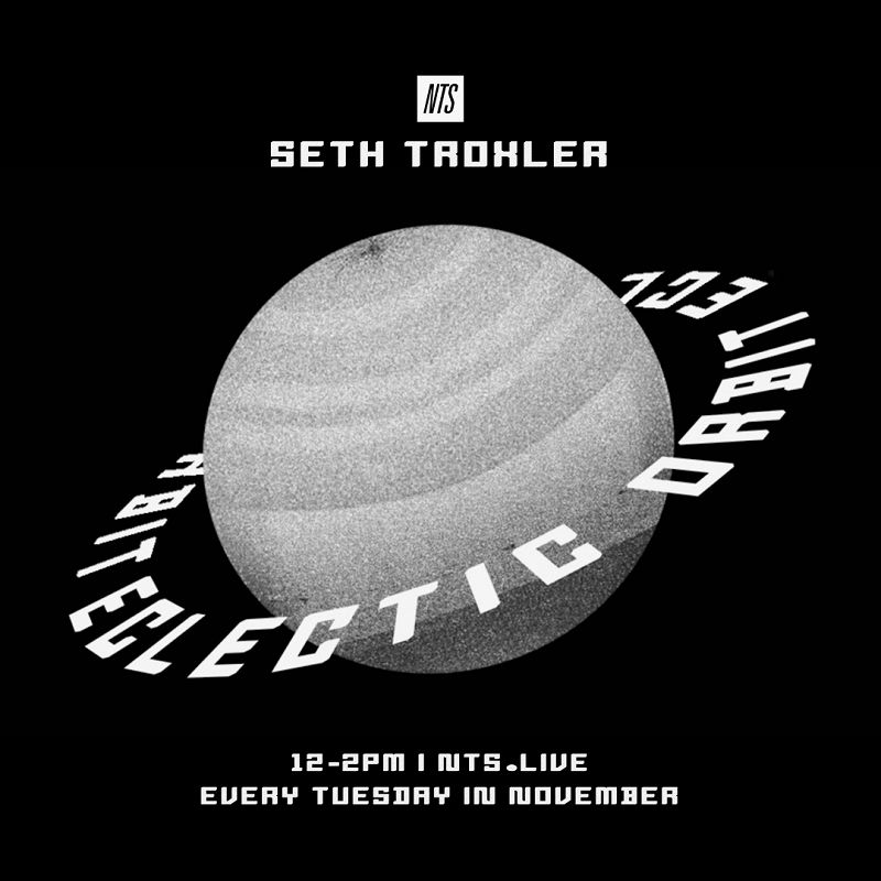 Eclectic Orbit w/ Seth Troxler  31 Oct 2019 Incoming
